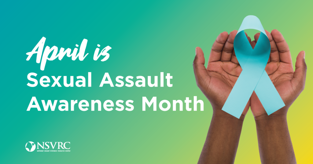 Sexual Assault Awareness Month banner with a background that is teal and green and reads April Is Sexual Assault Awareness Month. A pair of hands holds a teal ribbon.